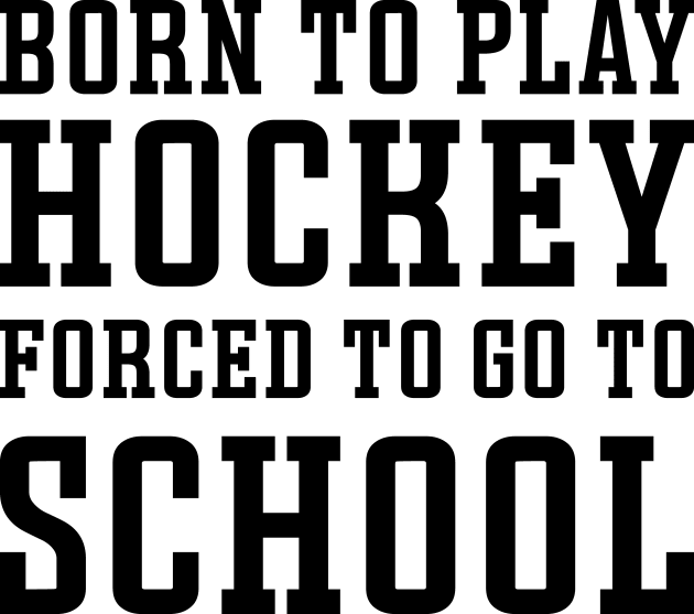 Born To Play Hockey Forced To Go To School Ice Hockey Field Hockey Cute Funny Kids T-Shirt by GlimmerDesigns