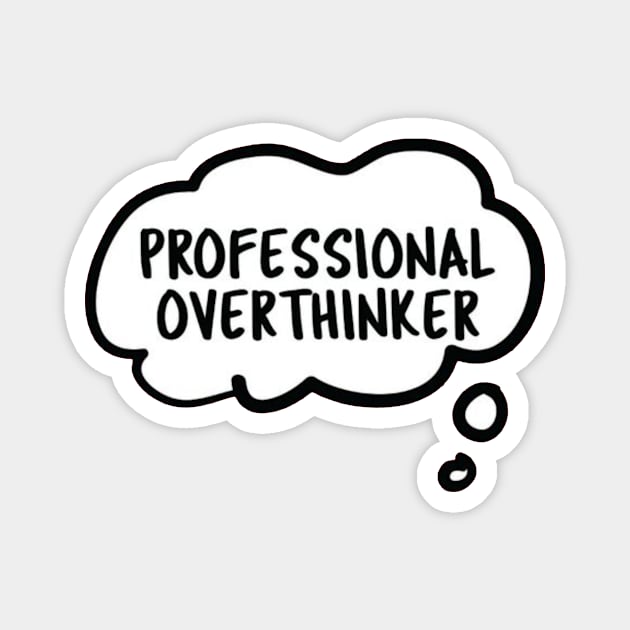 Professional Overthinker - Introvert Magnet by AbundanceSeed