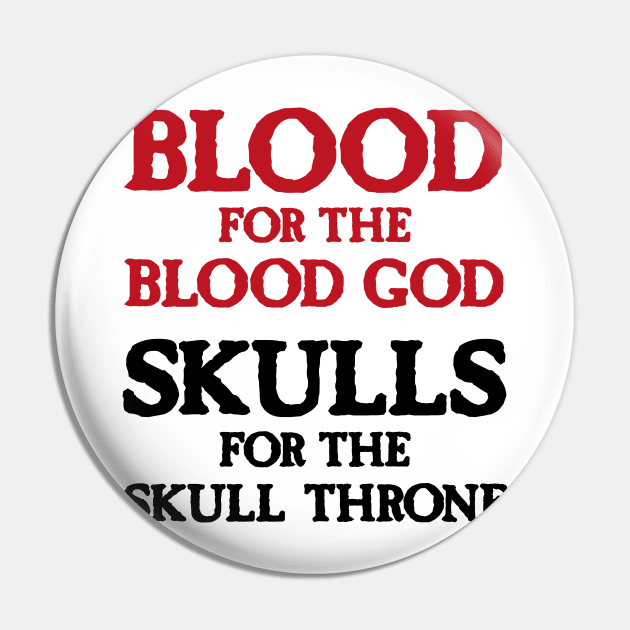 Blood for the Blood God, Skulls for the Skull Throne A (dark) Pin by conform