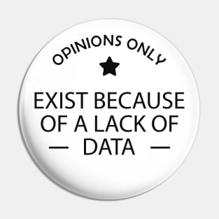 Data analyst - Opinions exist because of a lack of data Pin