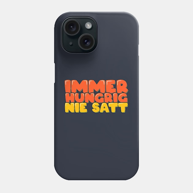 Funny Foodie in German Always Hungry Never Full Phone Case by ardp13