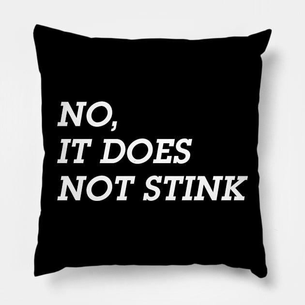 No, My Pipe Does Not Stink! Pillow by Eugene and Jonnie Tee's