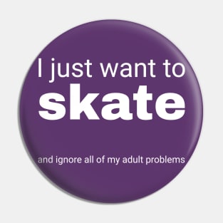 I just want to skate Pin