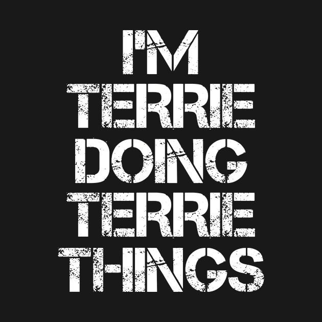 Terrie Name T Shirt - Terrie Doing Terrie Things by Skyrick1