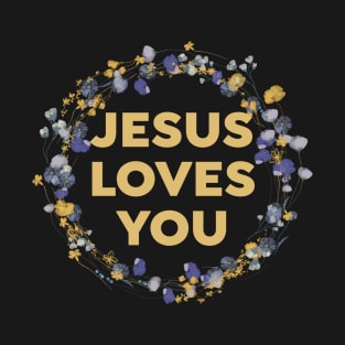 Jesus Loves You - Flower Wreath Christian T-Shirt