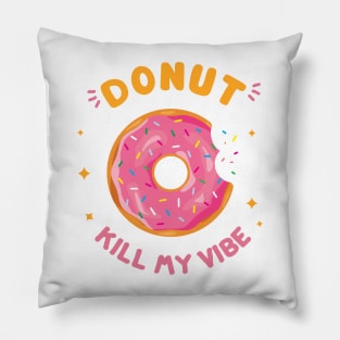 Donut kill my vibe Pillow