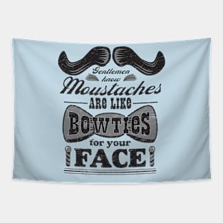 Moustaches Are Bowties for Your Face Tapestry