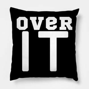 Over It Pillow