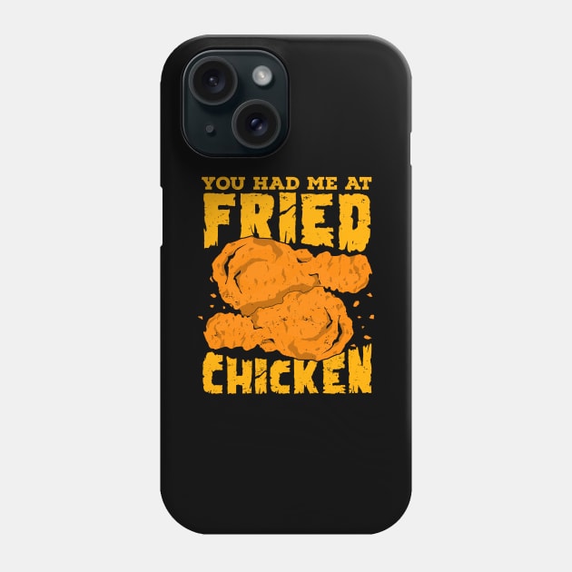 You Had Me At Fried Chicken Phone Case by Dolde08