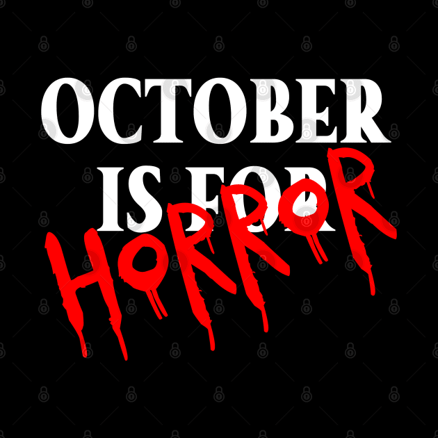 October is for Horror (red & white font) by wls