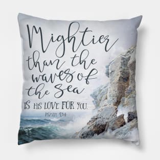 Mightier Than the Waves of the Sea Pillow