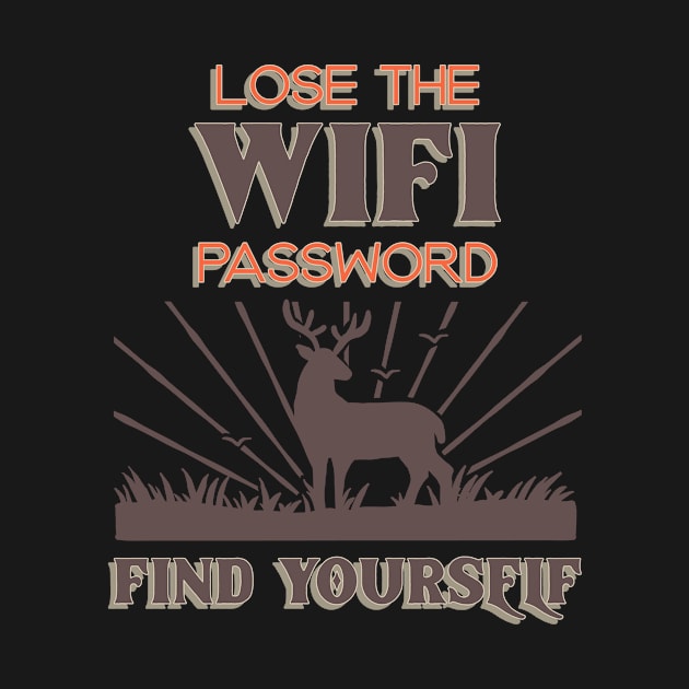 Lose The Wifi Password Find Yourself Design by ArtPace