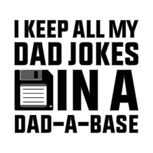 I keep all my Dad jokes in a dad-a-base T-Shirt