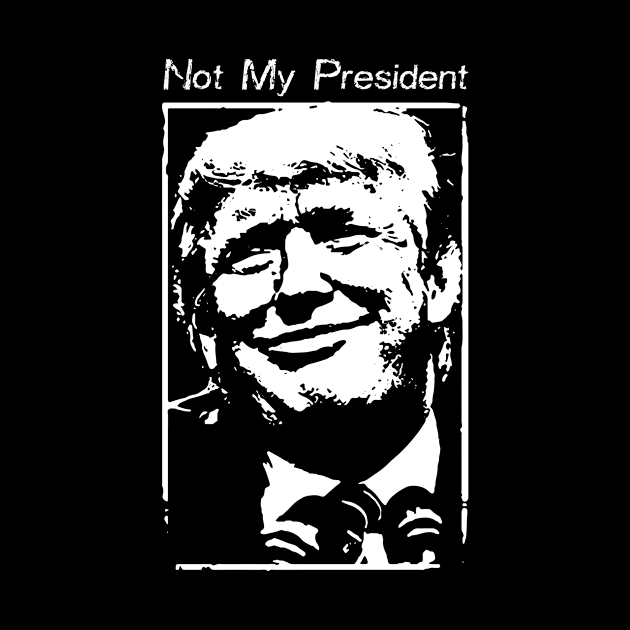 Not My President, Election 2020 by Creative designs7
