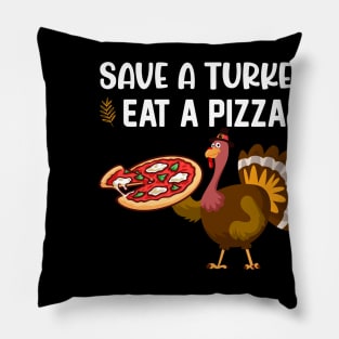 Save A Turkey Eat A Pizza Pillow