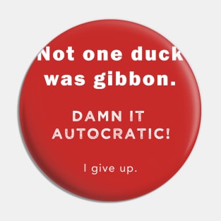 Not One Duck Was Given Pin