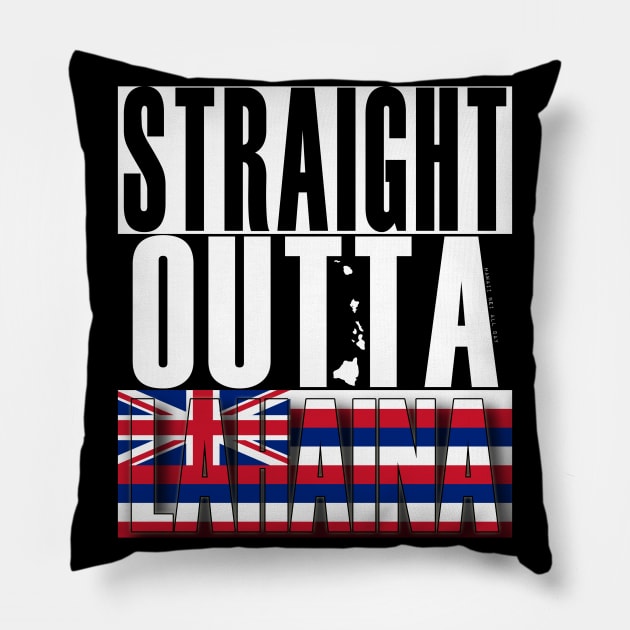 Straight Outta Lahaina Maui by Hawaii Nei All Day Pillow by hawaiineiallday