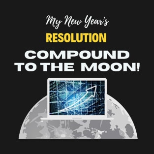 Compound To The Moon New Year’s Resolution - Compound Comp Blockchain Cryptocurrency Crypto T-Shirt