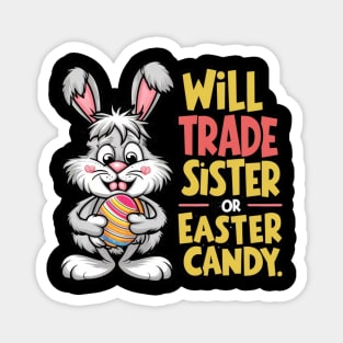 Will Trade Sister For Easter Candy Magnet