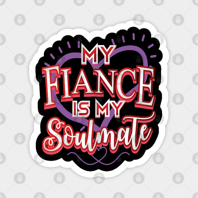 Fiancé Soulmate Valentine Magnet by creative