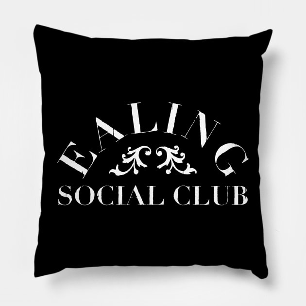 Ealing Social Club Pillow by Stupiditee