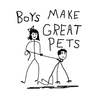 Boys Make Great Pets T-Shirt