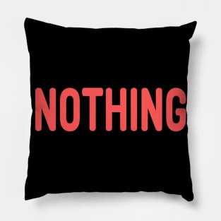 Nothing meme Man's Woman's Pillow