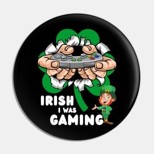 Irish I Was Gaming Pin