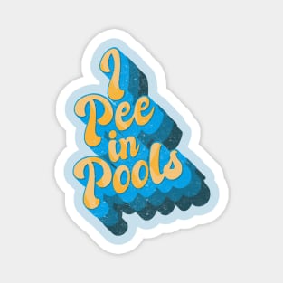 I Pee in Pools Magnet