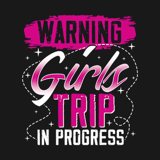 girls trip shirt Warning girls trip in progress T-Shirt