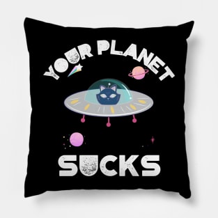 Your Planet Sucks Pillow