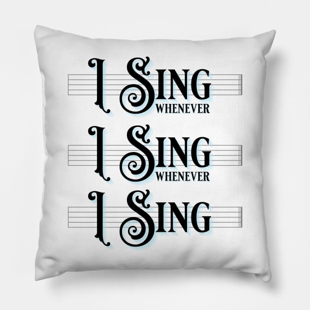 I Sing Whenever I Sing Whenever I Sing! Pillow by TJWDraws