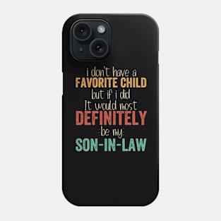 I Don't Have a Favorite Child Definitely my Son In Law Phone Case