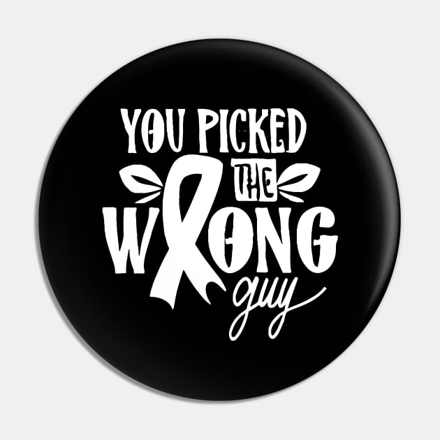 You Picked The Wrong Guy Funny Cancer Pin by ellabeattie