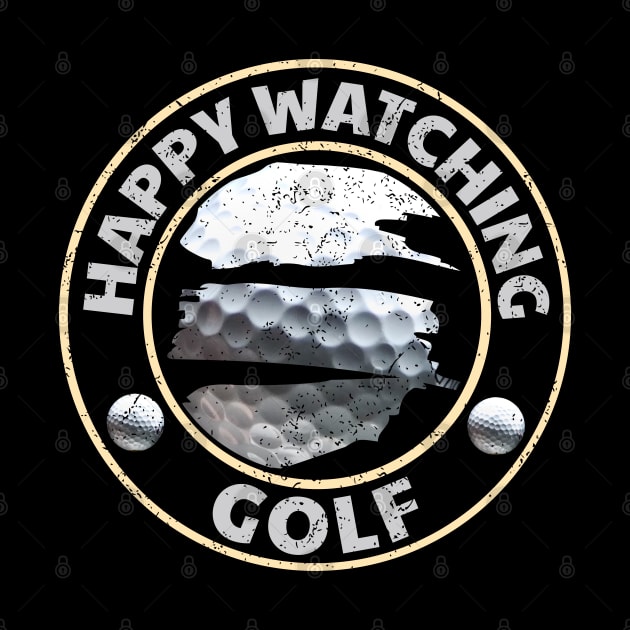 Happy Watching Golf - Golf Spectator by Ashley-Bee