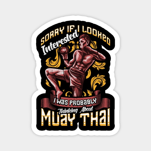 Funny Sorry I Was Thinking About Muay Thai Pun Magnet by theperfectpresents