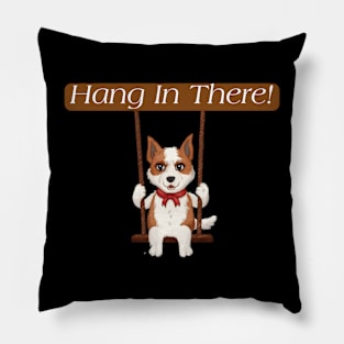 Hang in there! Pillow