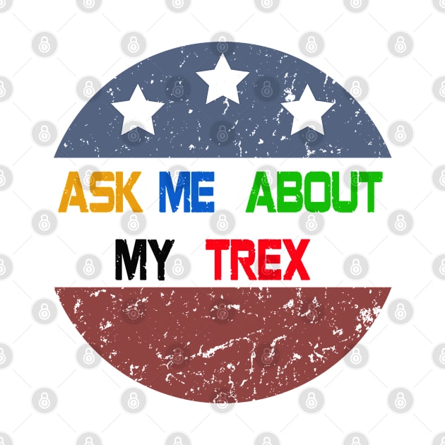 Ask Me About My T-rex by STAR SHOP