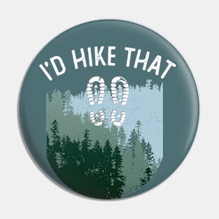 I'd Hike That Forest Trees Funny Hiking Pin