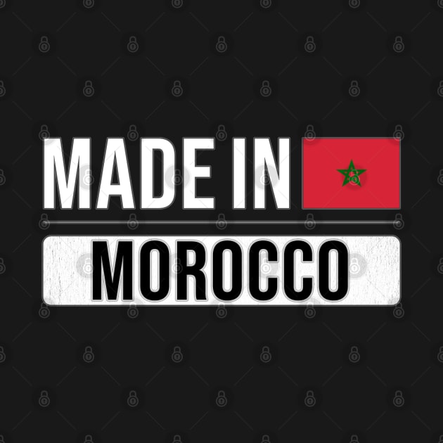 Made In Morocco - Gift for Moroccan With Roots From Morocco by Country Flags