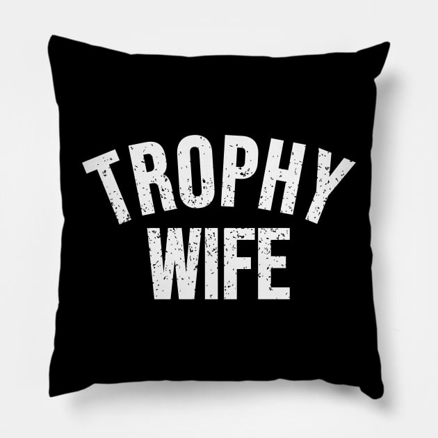 Trophy wife Pillow by Riel