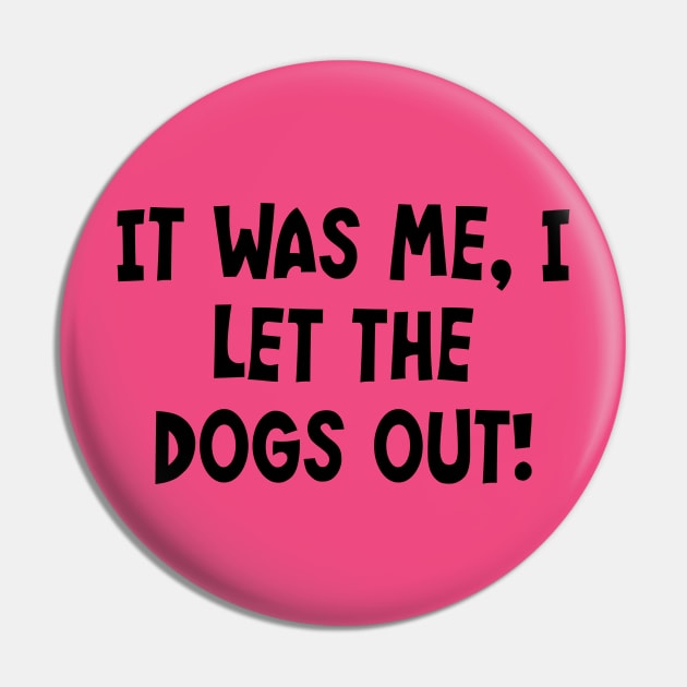 It Was Me, I Let The Dogs Out! Pin by PeppermintClover