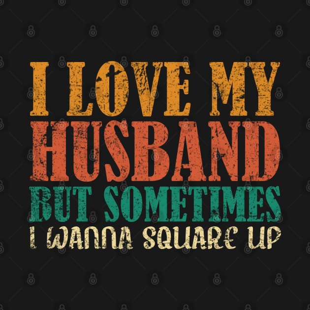 i love my husband but sometimes i wanna - funny wife sayings quote by AbstractA