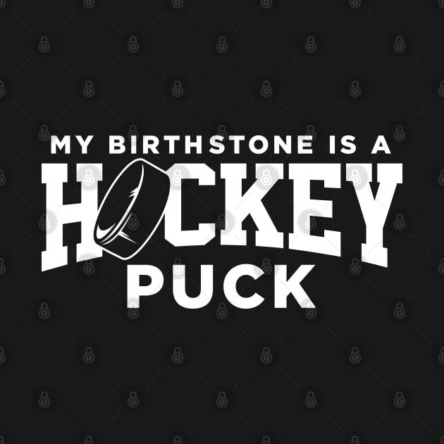 My Birthstone is a Hockey Puck by J31Designs