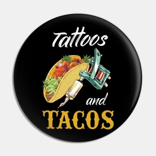 Tattoos and Tacos Funny Pin