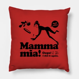 Mamma mia “Spill coffee” 2 Pillow