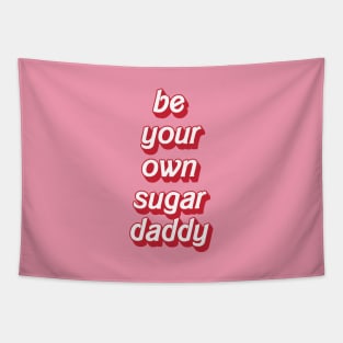 Be your own sugar daddy - my own sugar daddy Tapestry