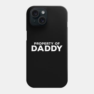 Property of Daddy Phone Case