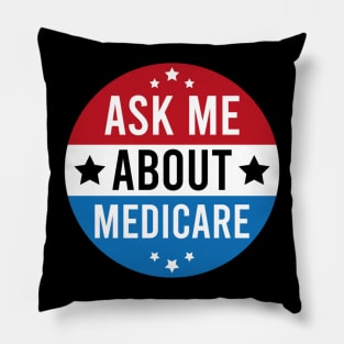 Medicare - Ask Me About Medicare Pillow