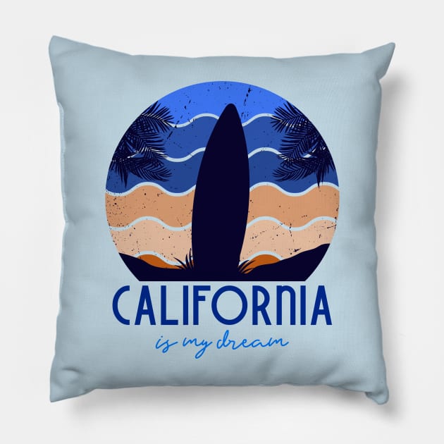 California is my dream Pillow by Dream the Biggest